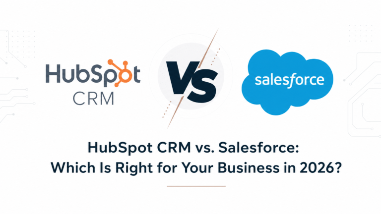 HubSpot CRM vs. Salesforce: Which Is Right for Your Business in 2026?
