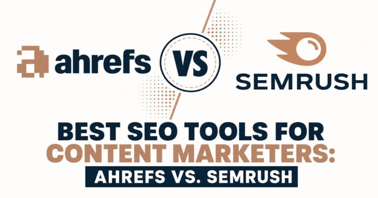 Best SEO Tools for Content Marketers: Ahrefs vs. Semrush