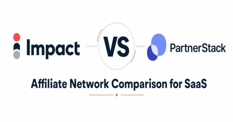 Impact vs. PartnerStack: Affiliate Network Comparison for SaaS