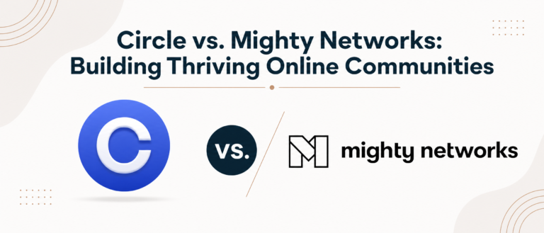 Circle vs. Mighty Networks: Building Thriving Online Communities