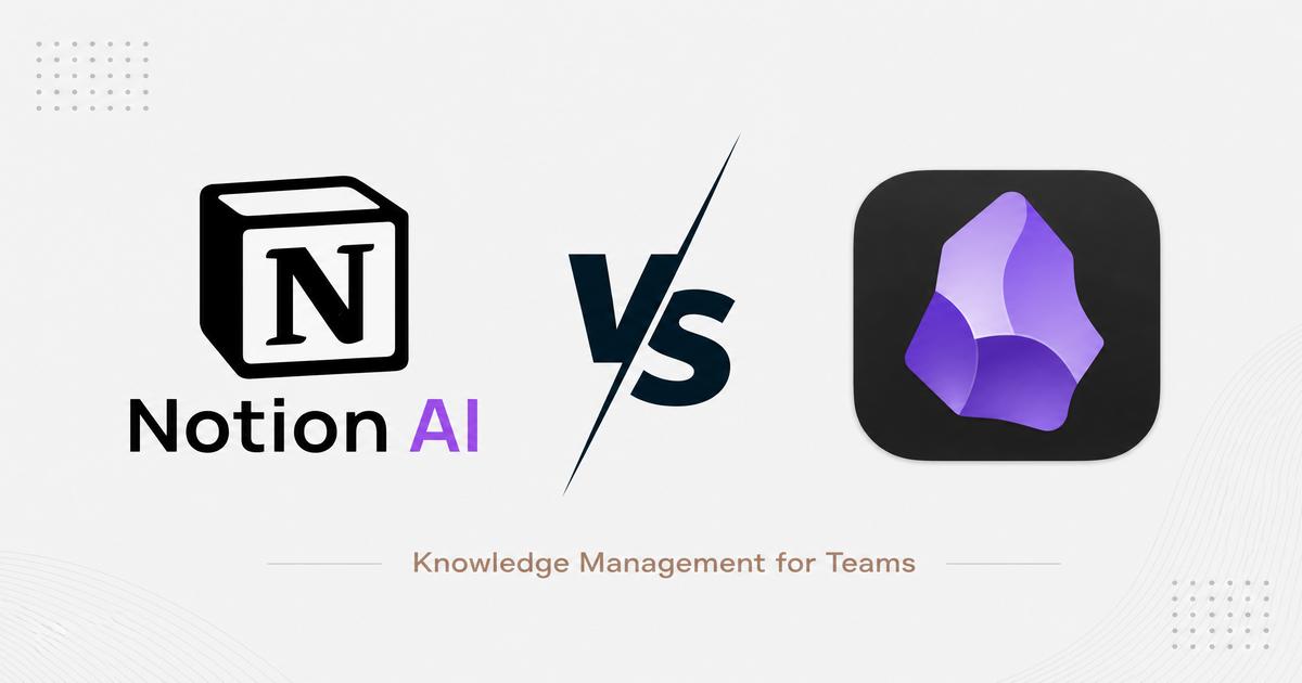 Notion AI vs. Obsidian: Knowledge Management for Teams