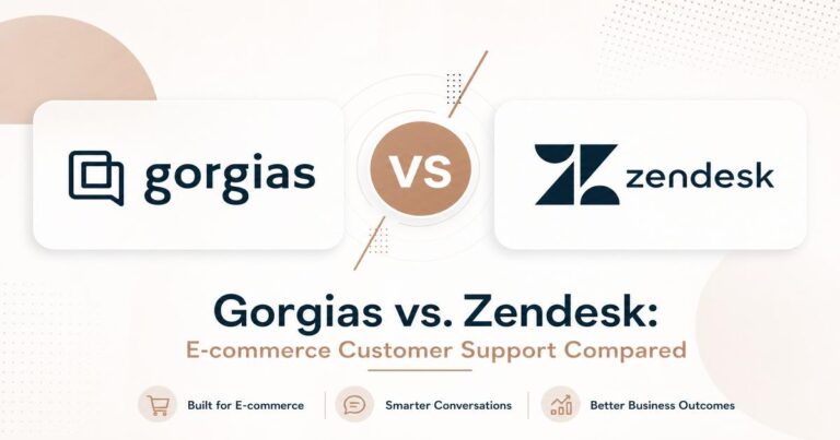 Gorgias vs. Zendesk: E-commerce Customer Support Compared