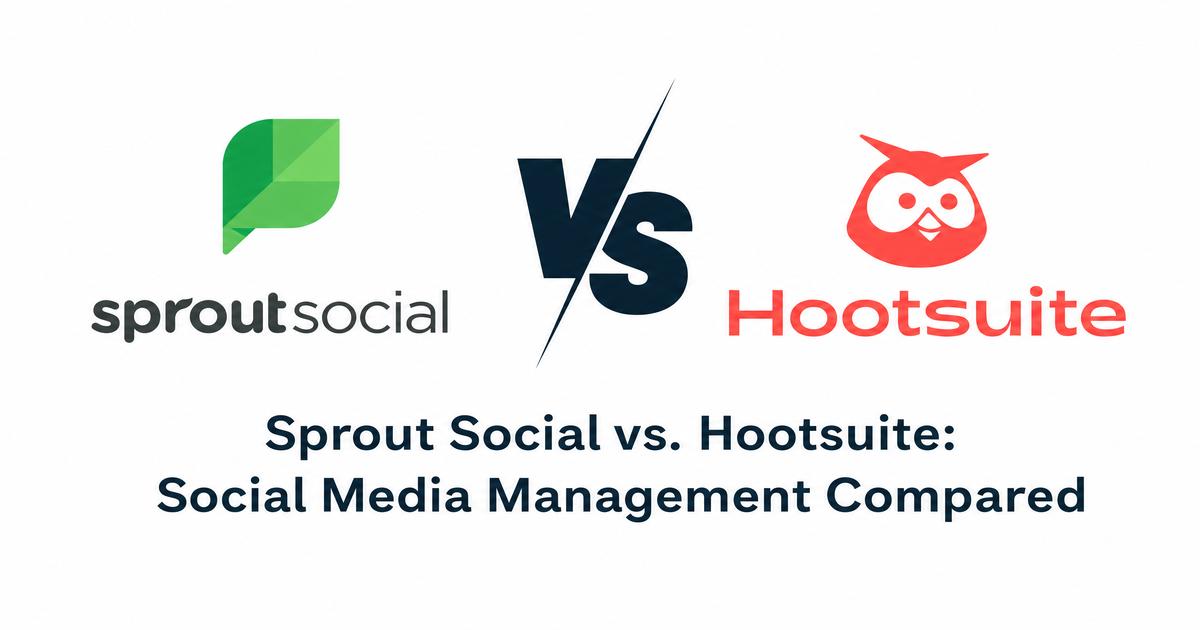 Sprout Social vs. Hootsuite: Social Media Management Compared